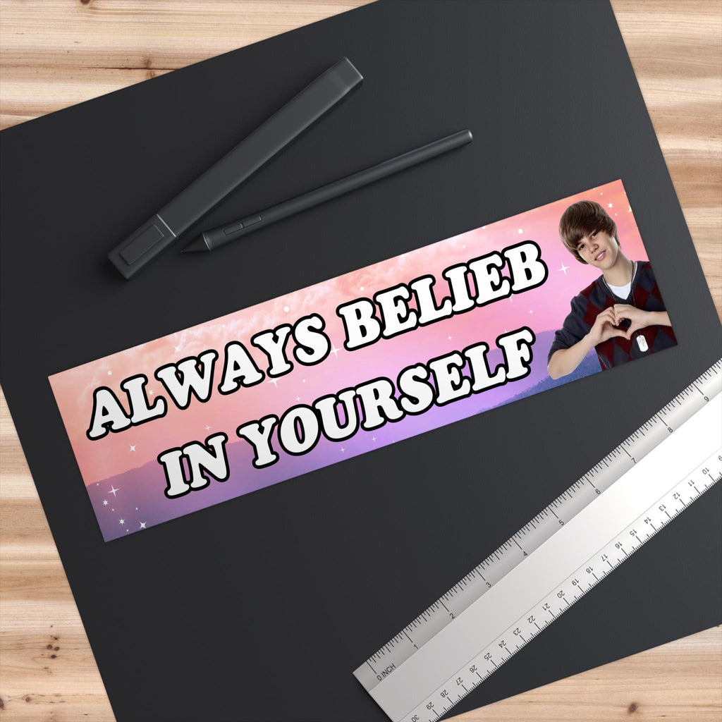 Always Belieb in Yourself Justin Bieber | Bumper Sticker AND Magnet | Funny Meme Sticker | 8.7'' X 2.7'' | Waterproof Quality