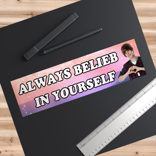 Always Belieb in Yourself Justin Bieber | Bumper Sticker AND Magnet | Funny Meme Sticker | 8.7'' X 2.7'' | Waterproof Quality
